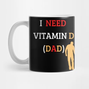 I Need Vitamin D (Dad) Mug